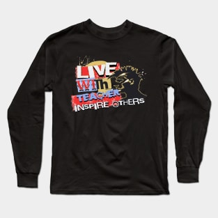 Live With Teacher Inspire Others Inspirational Teacher, Teach Love Inspire, School Teacher, First day of school, Back to school, teacher life Long Sleeve T-Shirt